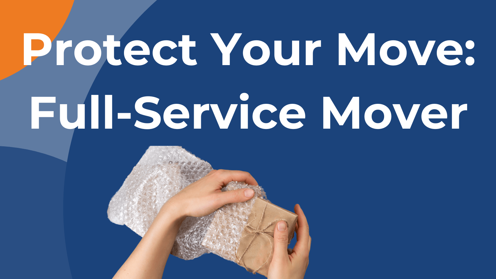 How to Protect Your Move When Hiring a Full-Service Mover