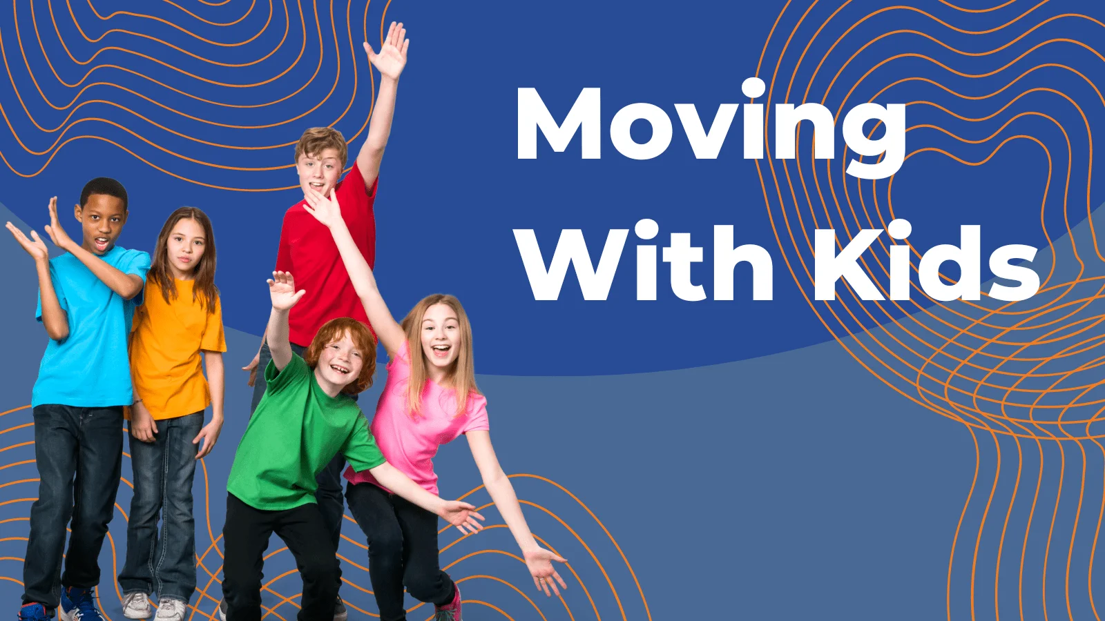 Moving With Kids: Tips on Helping Kids Adjust Through a Move