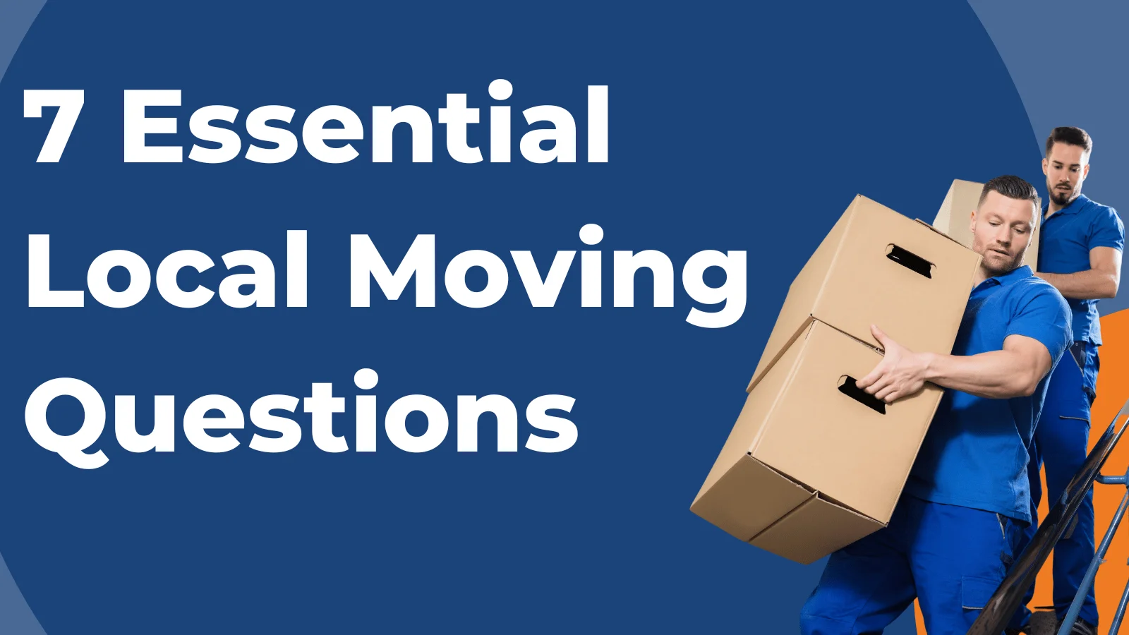 7 Essential Questions to Ask Your Local Mover