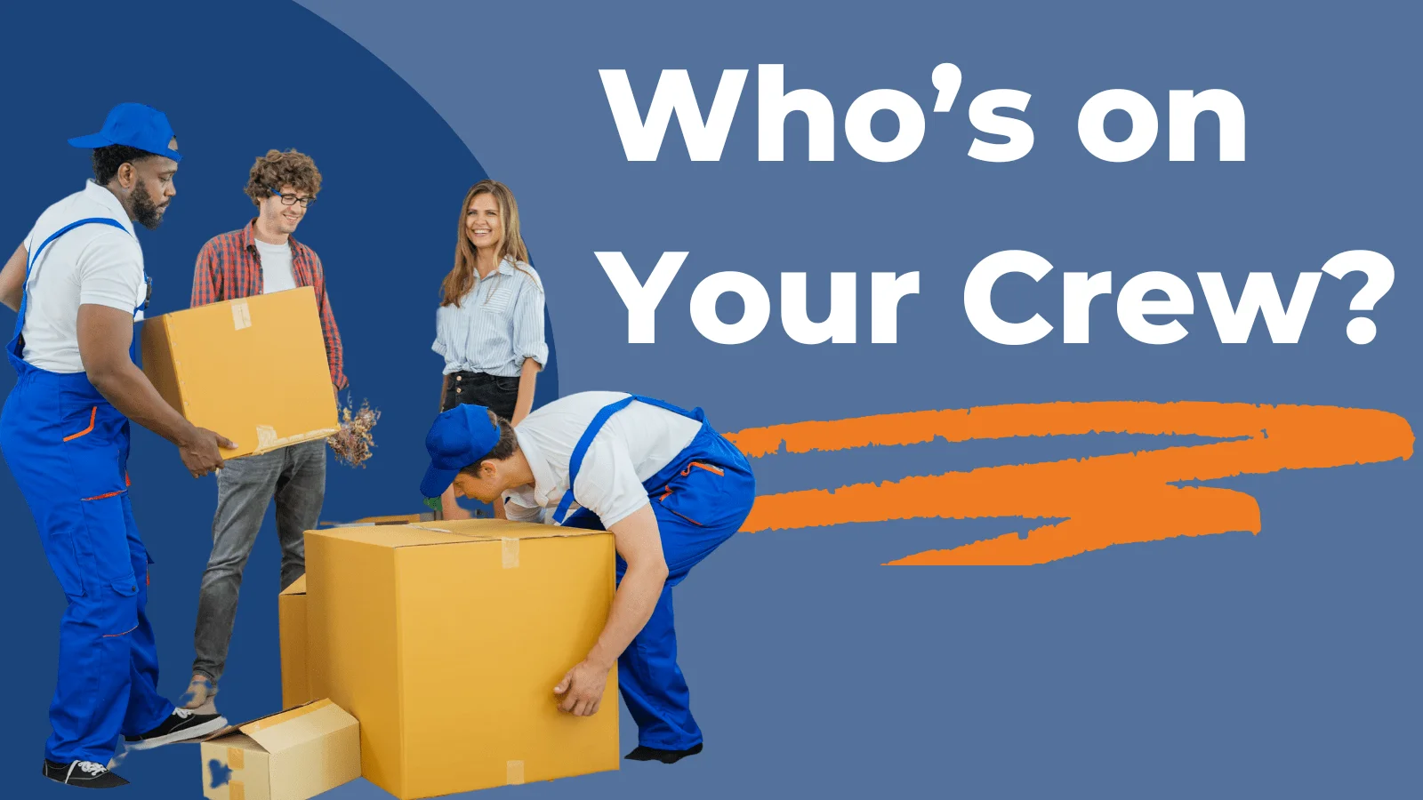 Ask Your Moving Company: Who's On Your Crew?