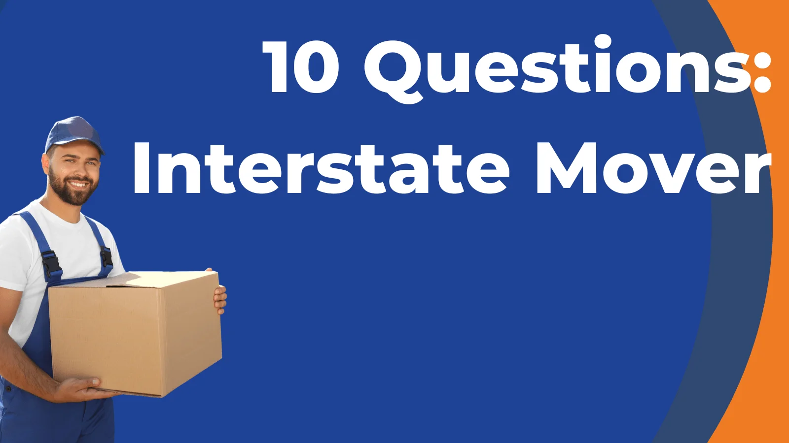 10 Questions to Ask Your Interstate Mover