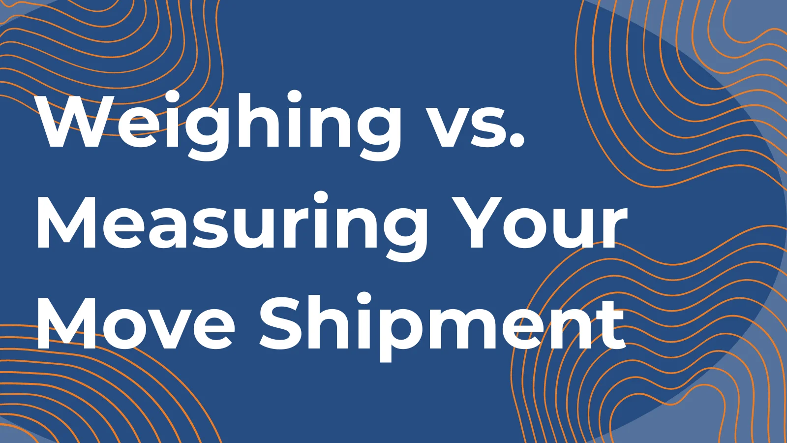 The Cost of Moving: Is Weight or Cubic Feet a Better Option to Go With?