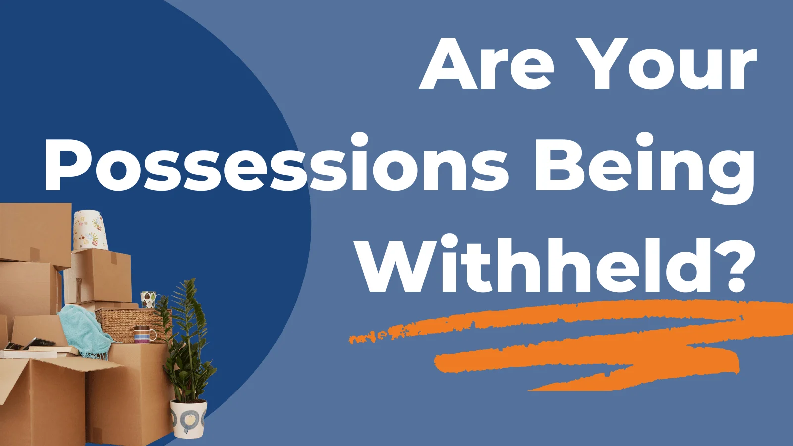 What Do You Do If a Mover Withholds Your Possessions?