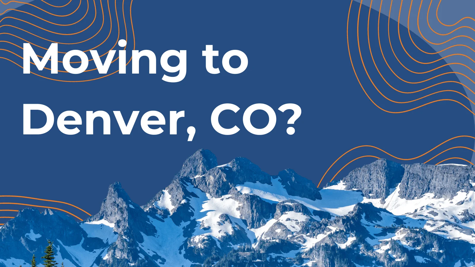 Moving to Denver, CO? Here’s What You Should Know Before You Book Your Denver Movers