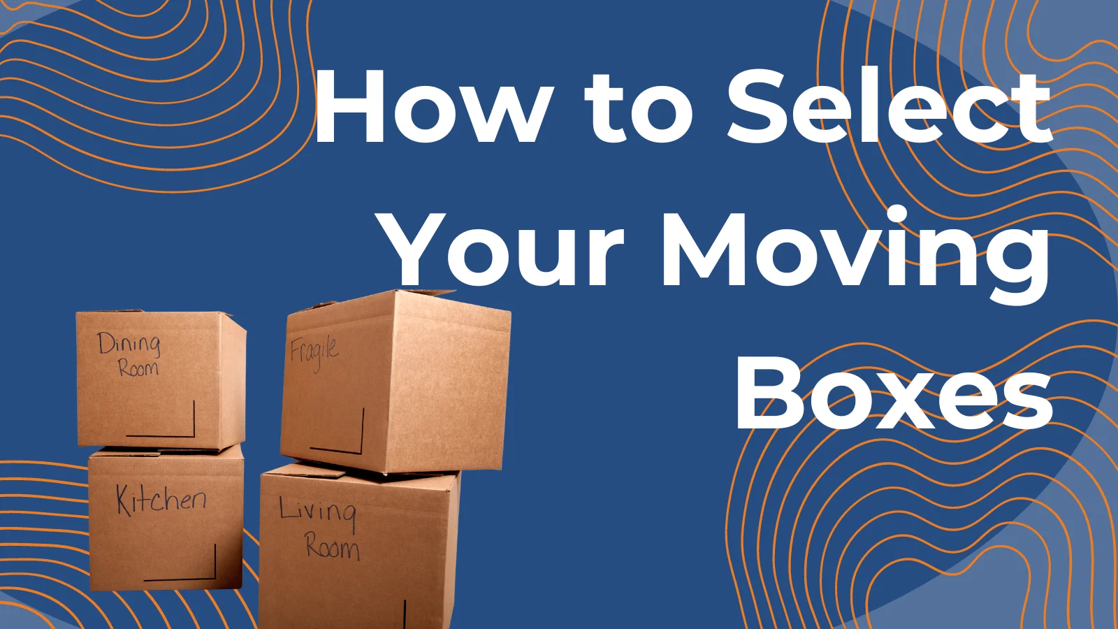 Selecting Moving Boxes: A Comprehensive Guide