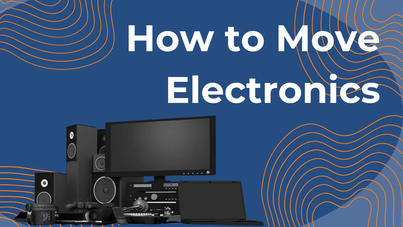 How to Prepare Your Large Electronics for a Move