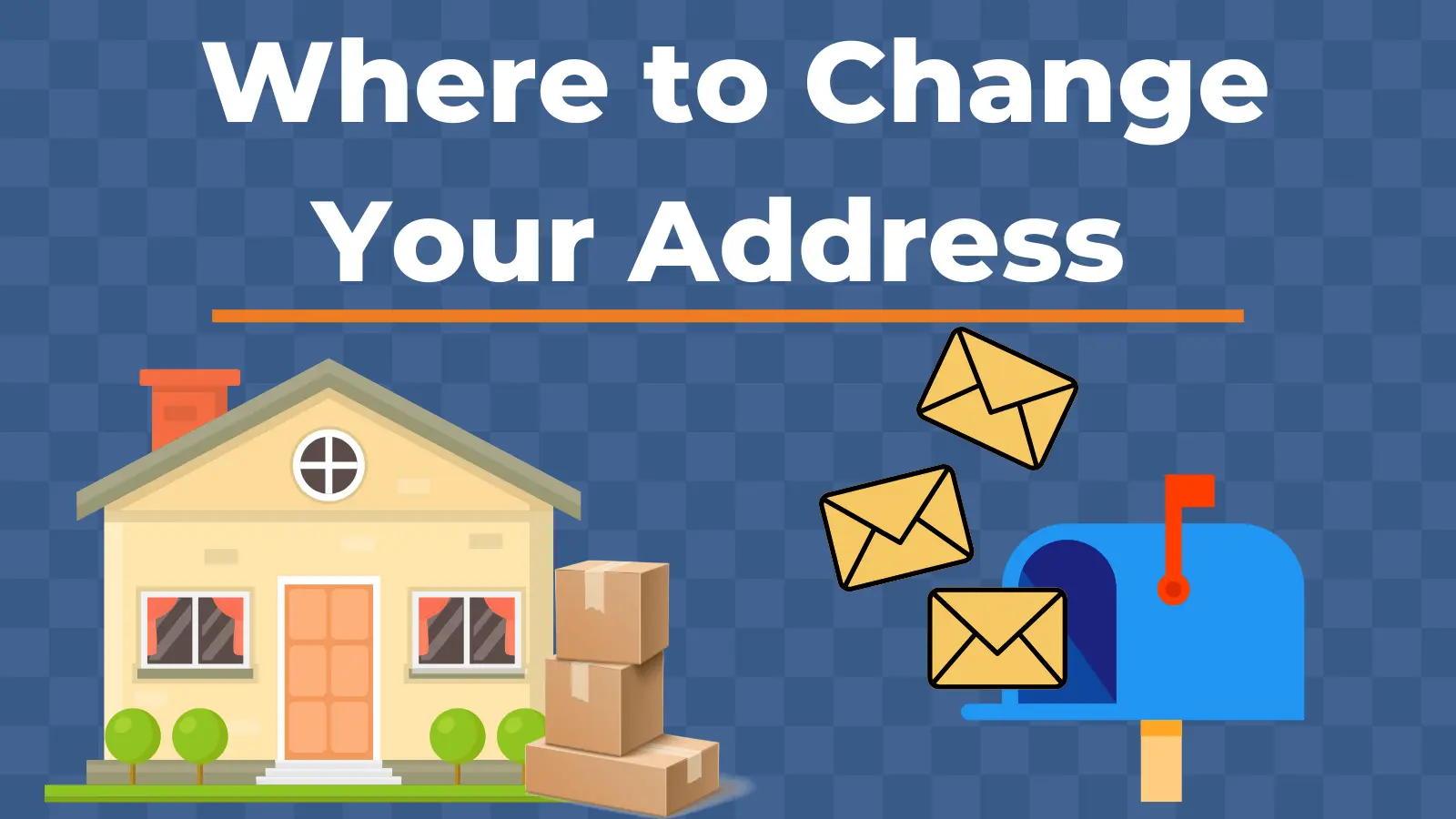 Where to Change Your Address When You Move