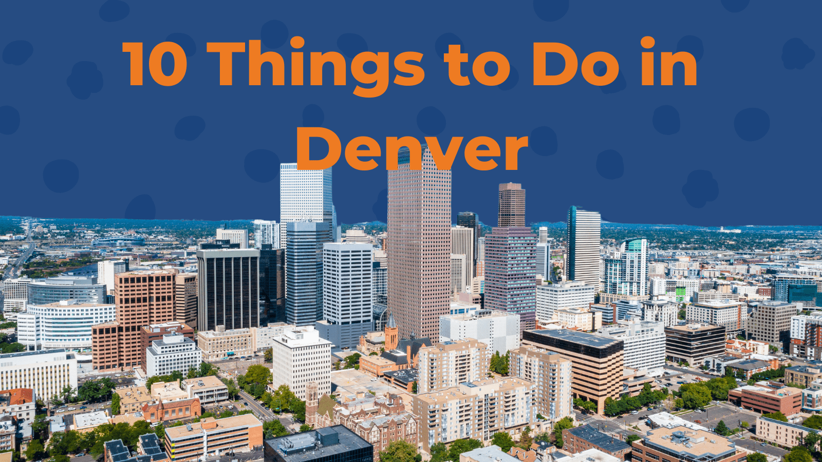 10 Things to Do in Denver After You Move