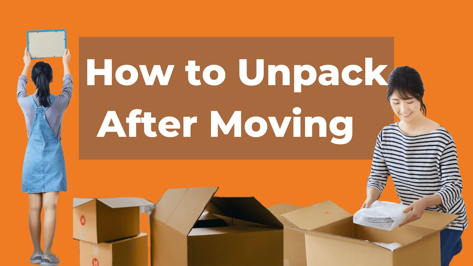 How to Unpack after Moving: Tips for Success