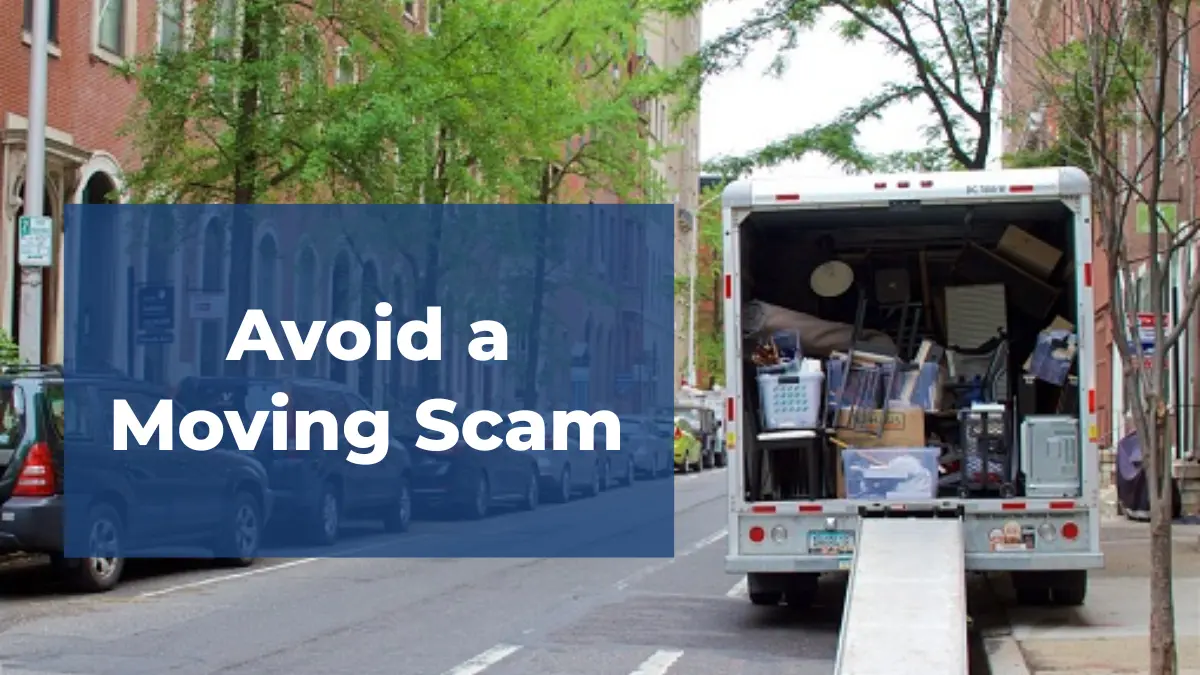 Don't Get Scammed: Avoid a Moving Scam & How to Hire a Good Mover