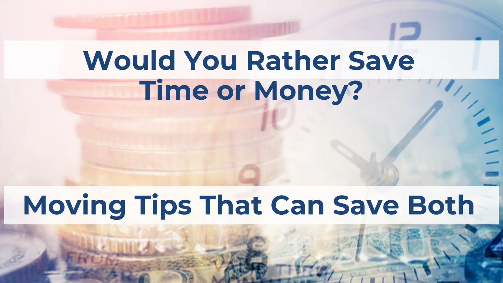 Moving Tips: Do I Save Money or Time? Decide with No Regrets
